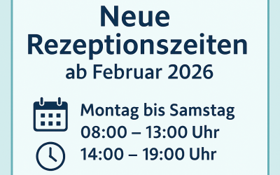 Neue, erweiterte Rezeptionszeiten ab Februar 2026